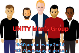Unity Men's group meets in person at 9:30 AM every 2nd & 4th Wednesday